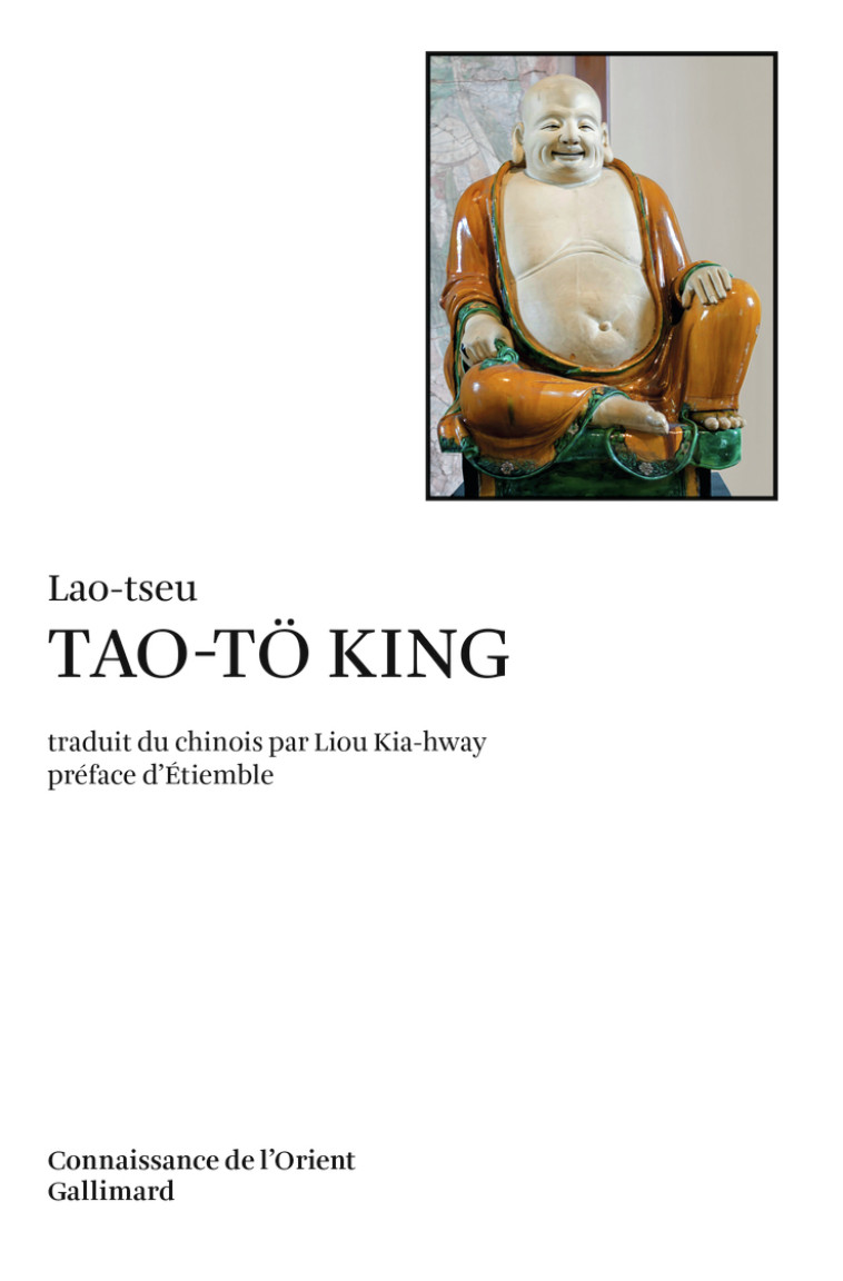 Tao-tö king -  Lao-tseu,  Étiemble,  Liou Kia-hway,  Lao-tseu,  Étiemble,  Liou Kia-hway - GALLIMARD