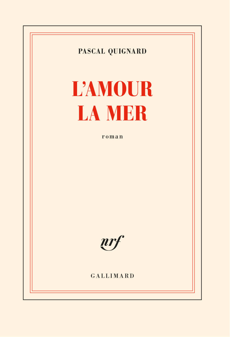 L'amour la mer - Pascal Quignard - GALLIMARD