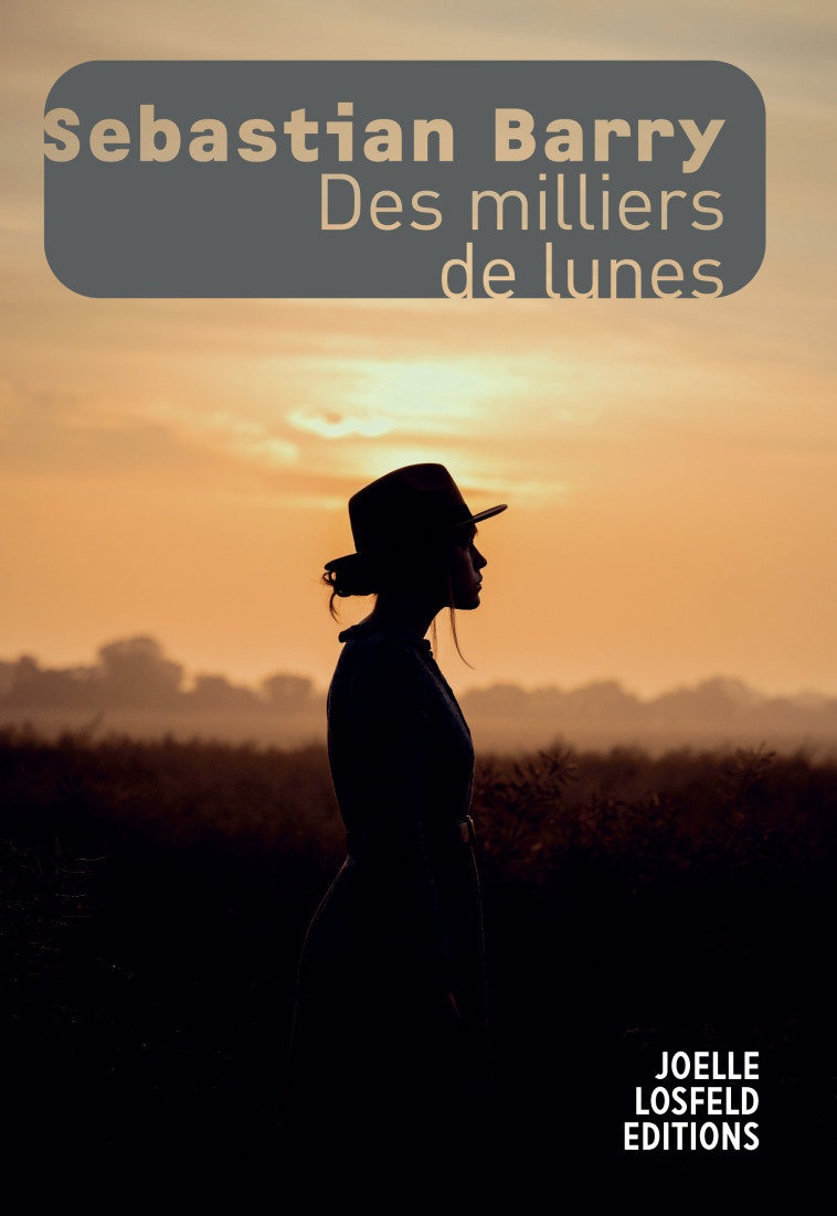 Des milliers de lunes - Sebastian Barry, Laetitia Devaux - JOELLE LOSFELD