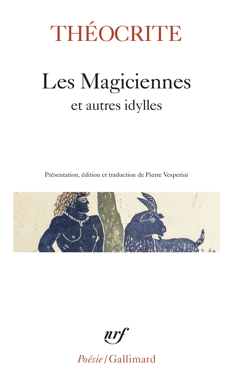 Les Magiciennes et autres idylles -  Théocrite, Pierre Vesperini - GALLIMARD