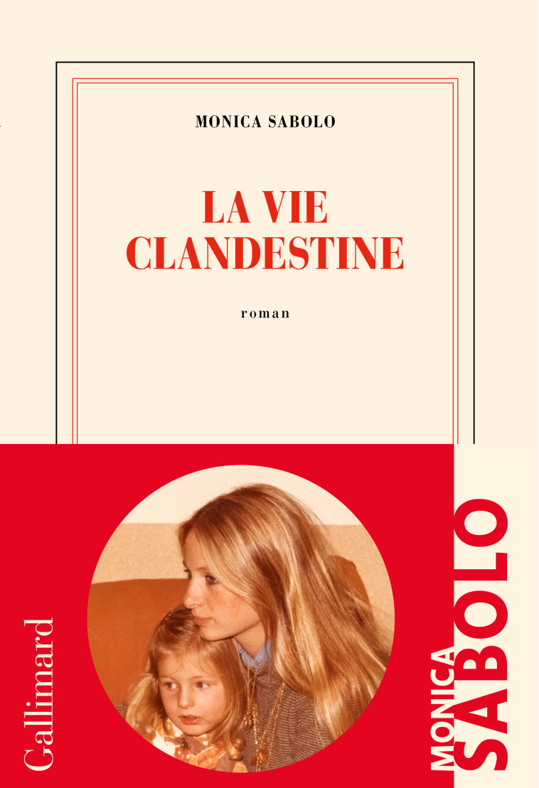 La vie clandestine - Monica Sabolo - GALLIMARD