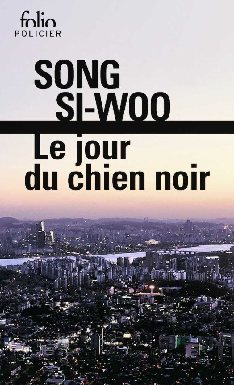 Le jour du chien noir - Si-Woo Song, Isabelle Ribadeau Dumas, Lee Hyonhee, Si-Woo Song, Isabelle Ribadeau Dumas, Lee Hyonhee - FOLIO