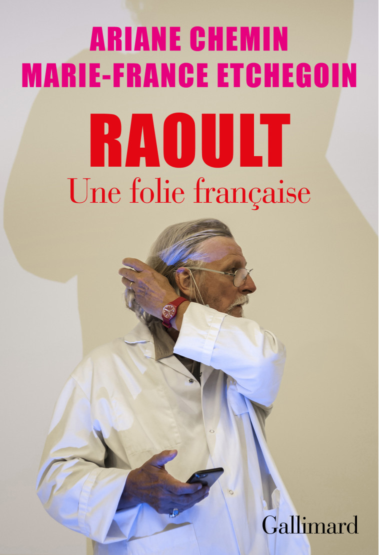 Raoult - Ariane Chemin, Marie-France Etchegoin - GALLIMARD