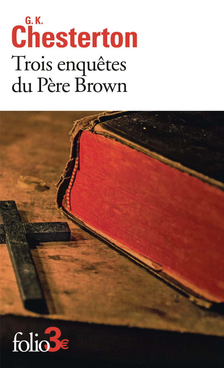 Trois enquêtes du Père Brown - Gilbert Keith Chesterton, Yves André, Gilbert Keith Chesterton, Yves André - FOLIO