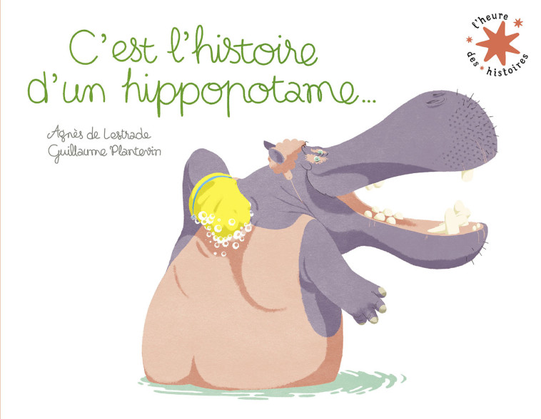 C'est l'histoire d'un hippopotame... - Agnès de Lestrade, Guillaume Plantevin - GALLIMARD JEUNE