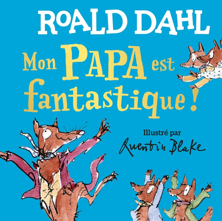 Mon papa est fantastique ! - Roald DAHL, Quentin Blake,  Gallimard Jeunesse - GALLIMARD JEUNE