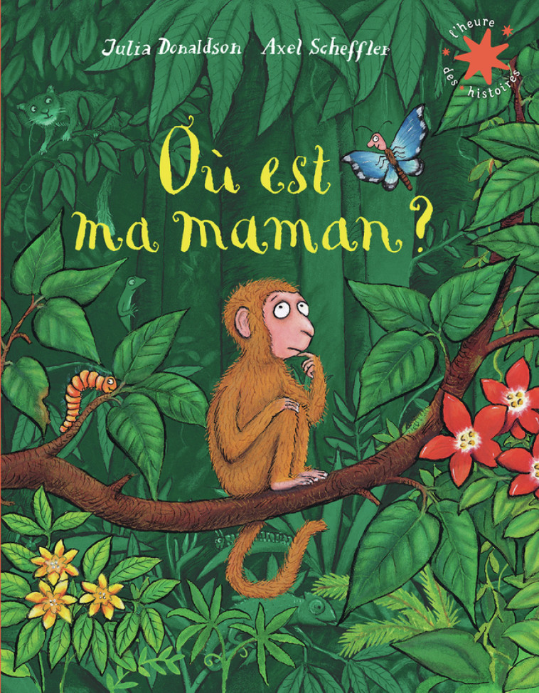 Où est ma maman ? - Julia Donaldson, Axel Scheffler, Catherine Gibert, Julia Donaldson, Axel Scheffler, Catherine Gibert - GALLIMARD JEUNE