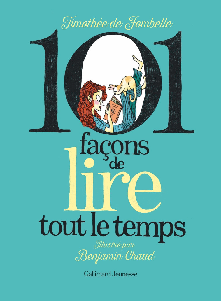 101 façons de lire tout le temps - Timothée de Fombelle, Benjamin Chaud, Timothée de Fombelle, Benjamin Chaud - GALLIMARD JEUNE