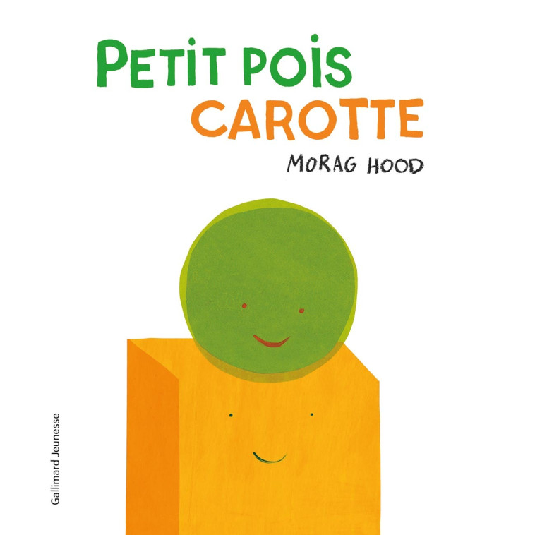 Petit pois carotte -  MORAG HOOD, Morag Hood, Louise Drouet - GALLIMARD JEUNE