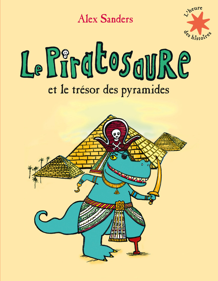 Le Piratosaure et le trésor des pyramides - Alex Sanders - GALLIMARD JEUNE