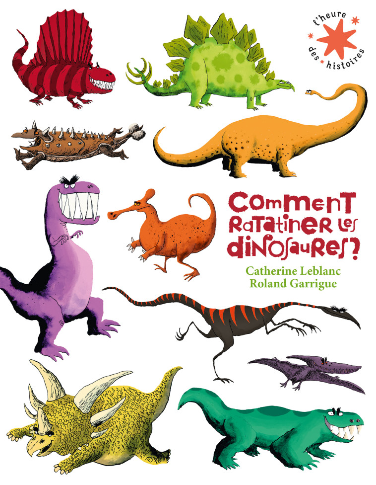 Comment ratatiner les dinosaures ? - Catherine Leblanc, Roland Garrigue - GALLIMARD JEUNE