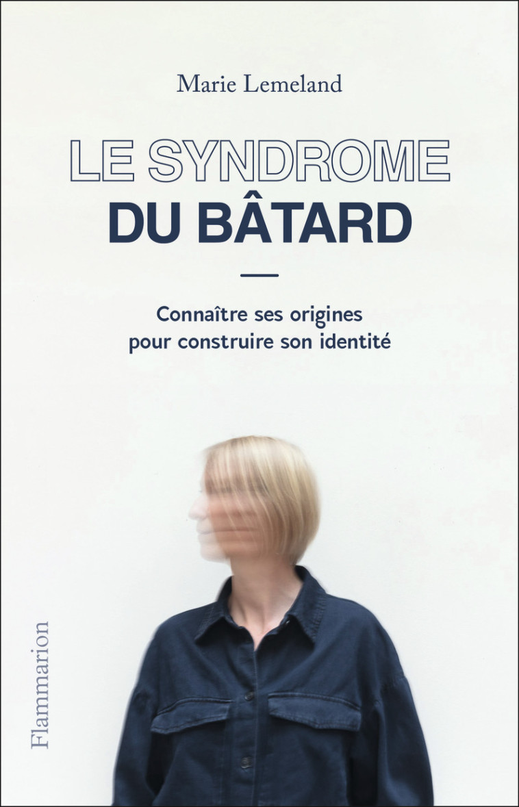 Le Syndrome du bâtard - Marie Lemeland - FLAMMARION