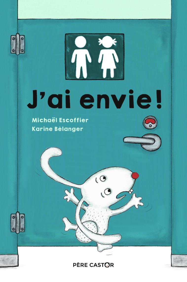 J'ai envie ! - Karine Bélanger, Michaël Escoffier - PERE CASTOR