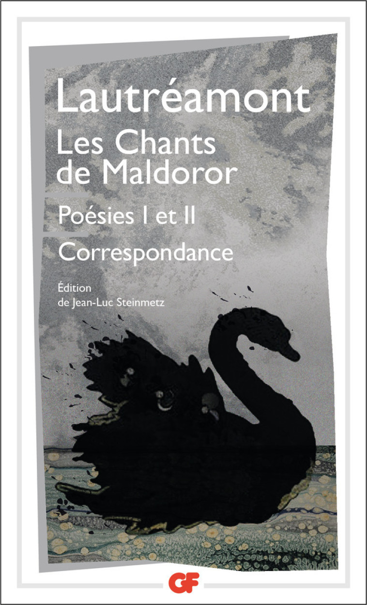 Les Chants de Maldoror -  Lautreamont, Jean-Luc Steinmetz,  Lautreamont, Jean-Luc Steinmetz - FLAMMARION