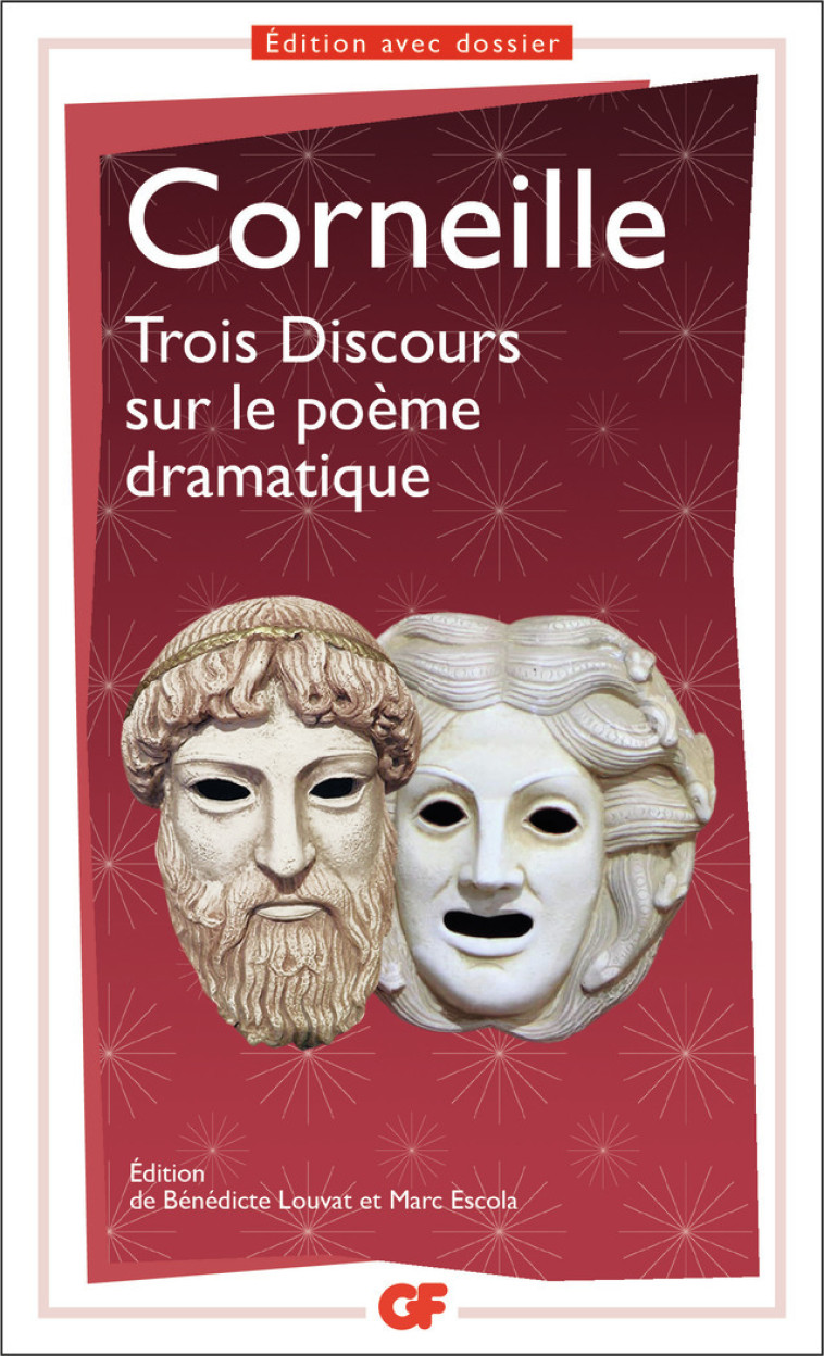 Trois Discours sur le poème dramatique - Pierre Corneille, Marc Escola, Bénédicte Louvat-Molozay - FLAMMARION