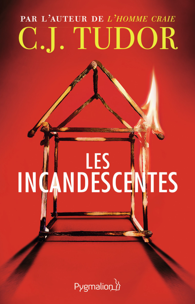 Les Incandescentes - C.J. Tudor, Thibaud Eliroff - PYGMALION