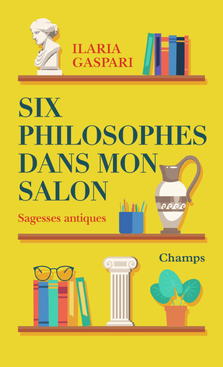 Six philosophes dans mon salon - Ilaria Gaspari, Romane Lafore - FLAMMARION