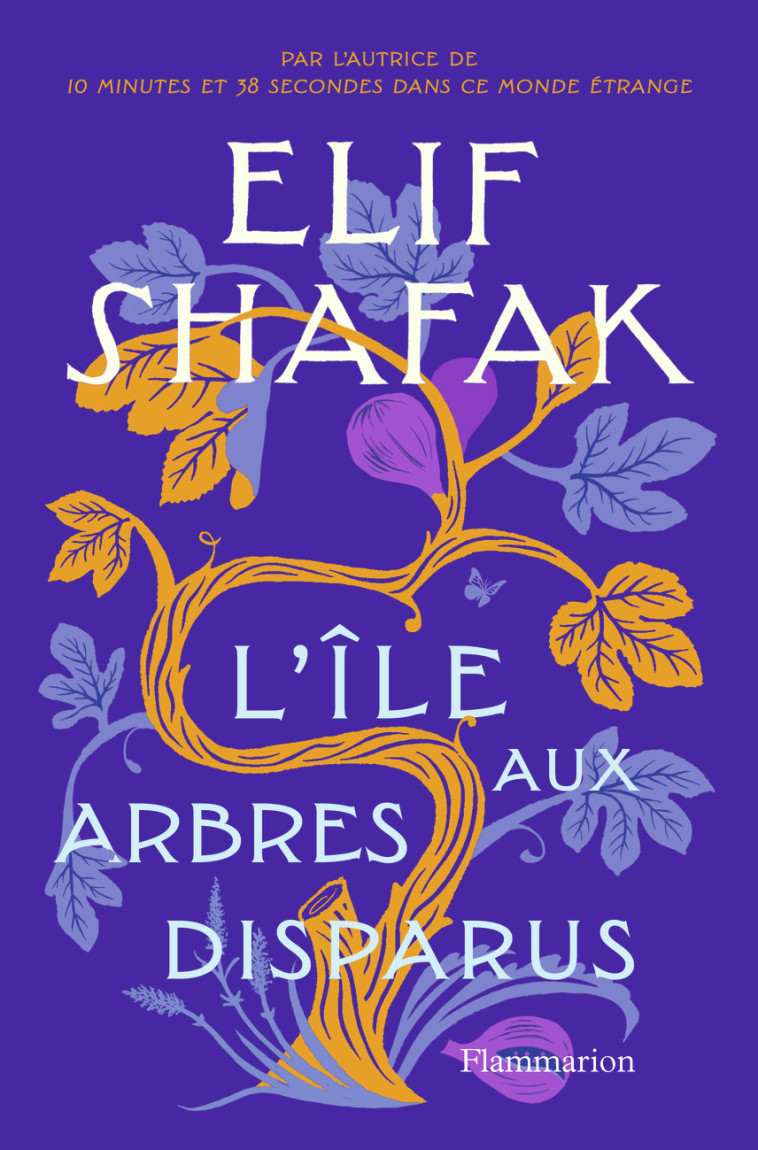 L'Île aux arbres disparus - Elif Shafak, Dominique Goy-Blanquet - FLAMMARION