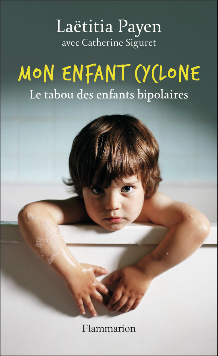 Mon enfant cyclone - Laëtitia Payen, Catherine Siguret - FLAMMARION