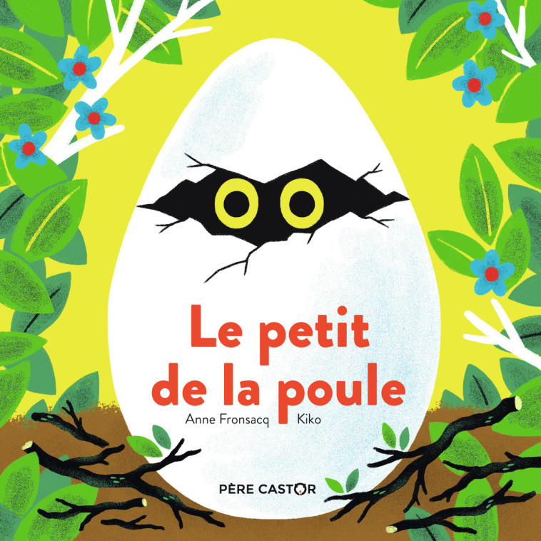 Le petit de la poule - Anne Fronsacq,  Kiko - PERE CASTOR