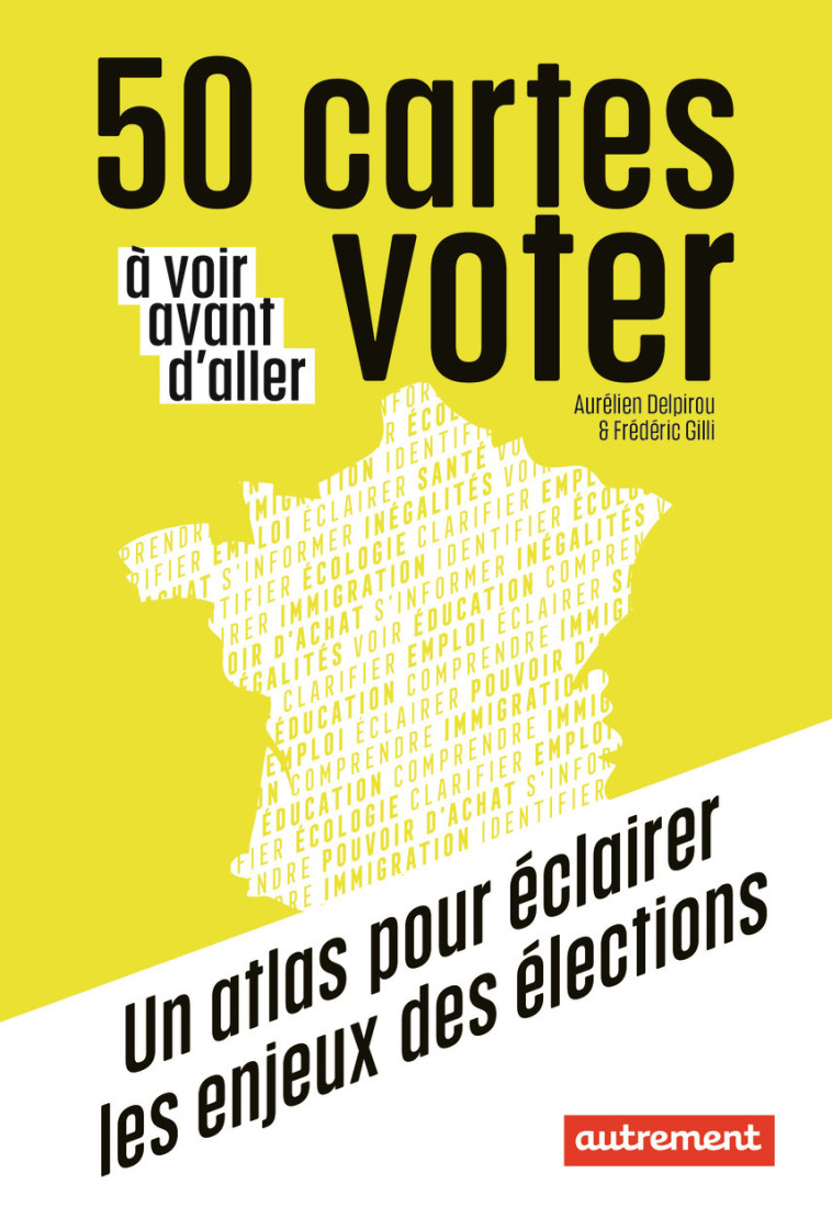 50 cartes à voir avant d'aller voter - Aurélien Delpirou, Frédéric Gilli - AUTREMENT