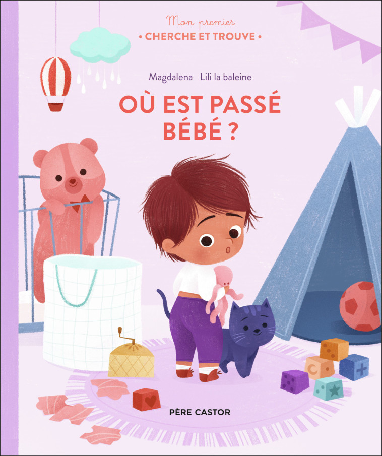 Mon premier Cherche et Trouve - Où est passé Bébé ? -  Lili la Baleine,  Magdalena - PERE CASTOR