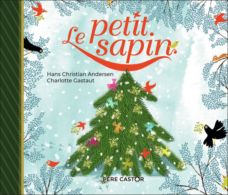 Le Petit Sapin - Charlotte Gastaut, Hans Christian Andersen - PERE CASTOR