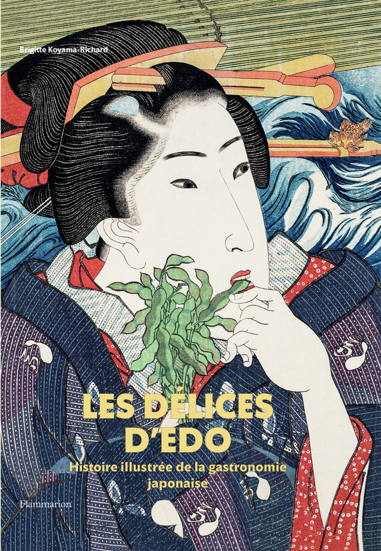 Les Délices d'Edo - Brigitte Koyama-Richard - FLAMMARION