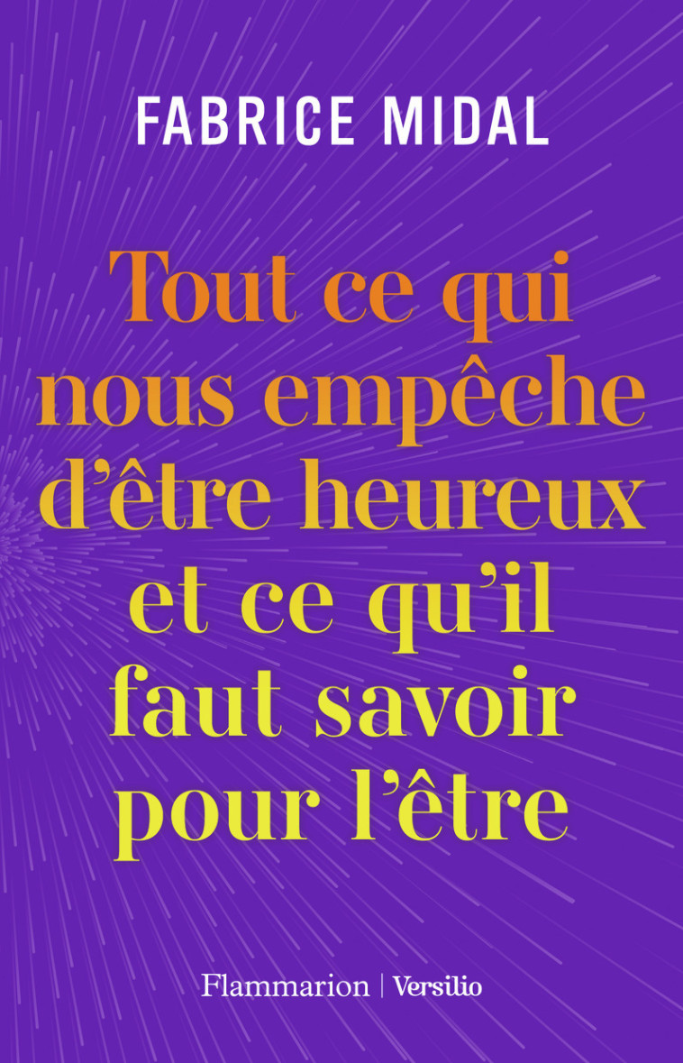 Tout ce qui nous empêche d'être heureux et ce qu'il faut savoir pour l'être - Fabrice Midal - FLAMMARION