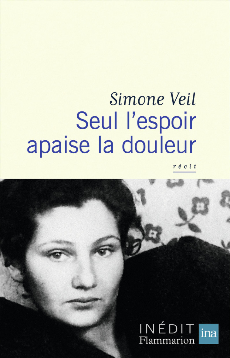 Seul l'espoir apaise la douleur - Simone Veil, Jean Veil, Pierre-François Veil - FLAMMARION