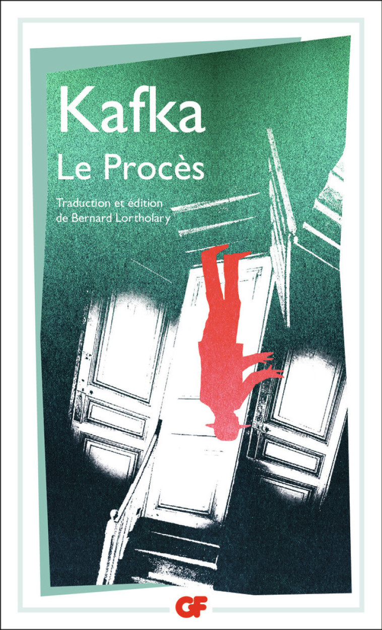 Le Procès - FRANZ KAFKA, Bernard Lortholary - FLAMMARION