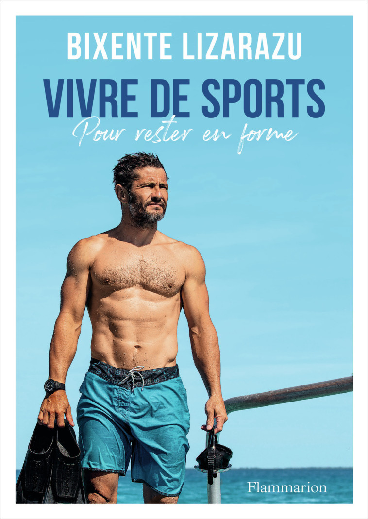 Vivre de sports - Bixente Lizarazu - FLAMMARION