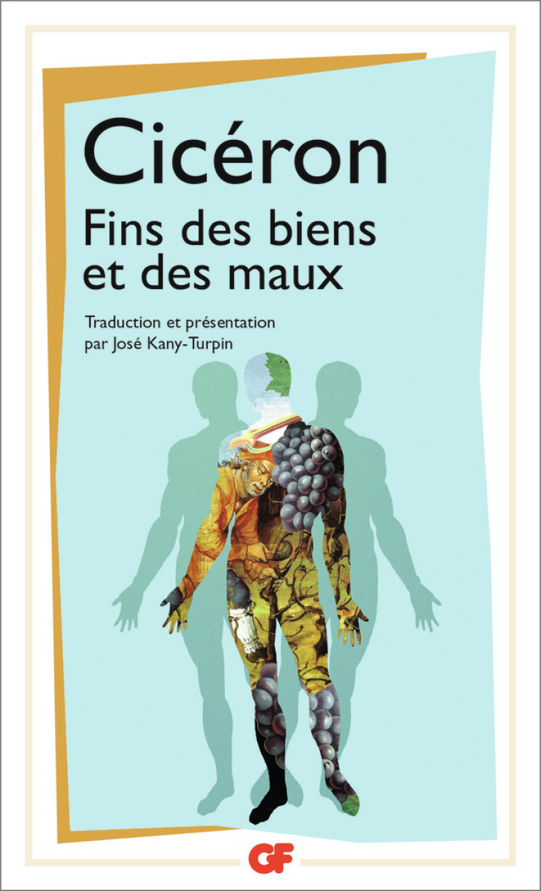 Fins des biens et des maux -  CICERON, José Kany-Turpin - FLAMMARION