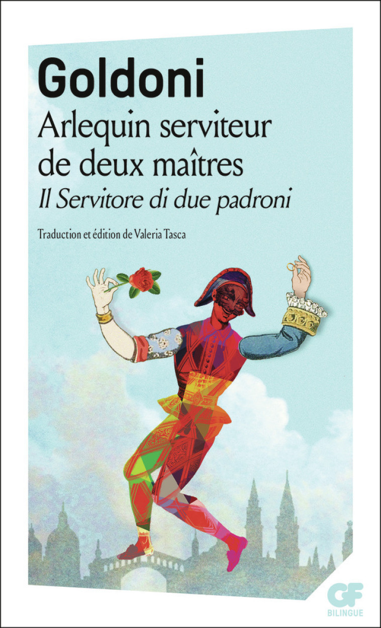 Arlequin serviteur de deux maîtres/Il Servitore di due patroni - Carlo Goldoni, Valeria Tasca - FLAMMARION