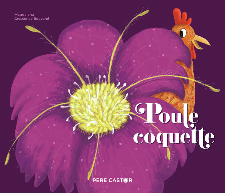 Poule coquette - Crescence Bouvarel,  Magdalena - PERE CASTOR