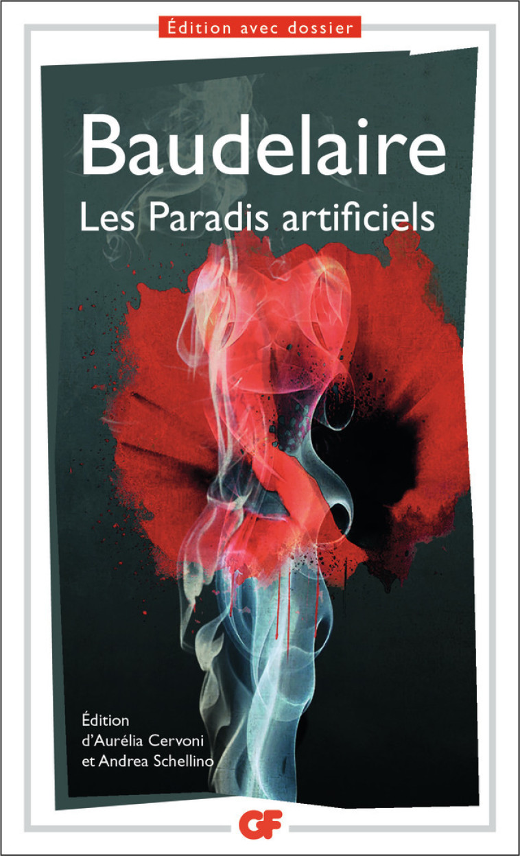 Les Paradis artificiels - Charles Baudelaire, Aurélia Cervoni, Andrea Schellino, Charles Baudelaire, Aurélia Cervoni, Andrea Schellino - FLAMMARION