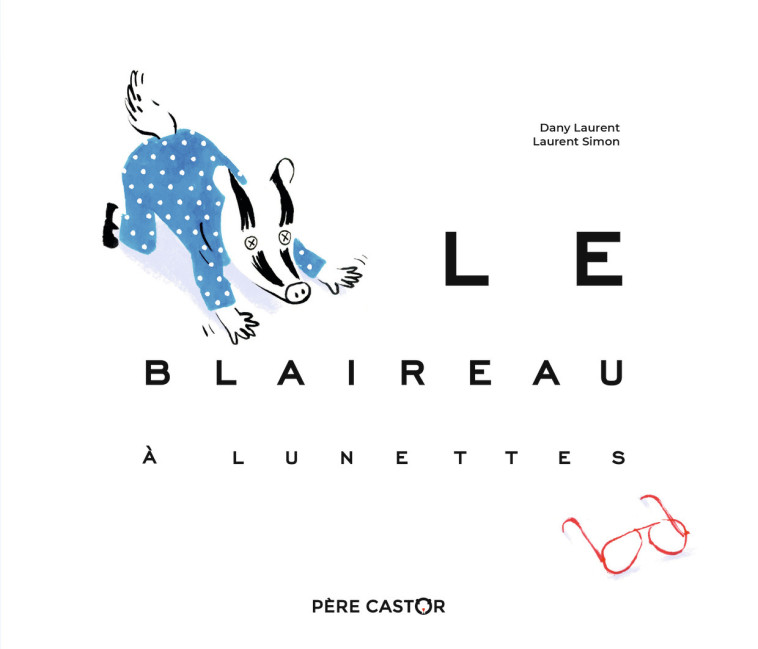 Le blaireau à lunettes - Dany Laurent, Laurent Simon - PERE CASTOR