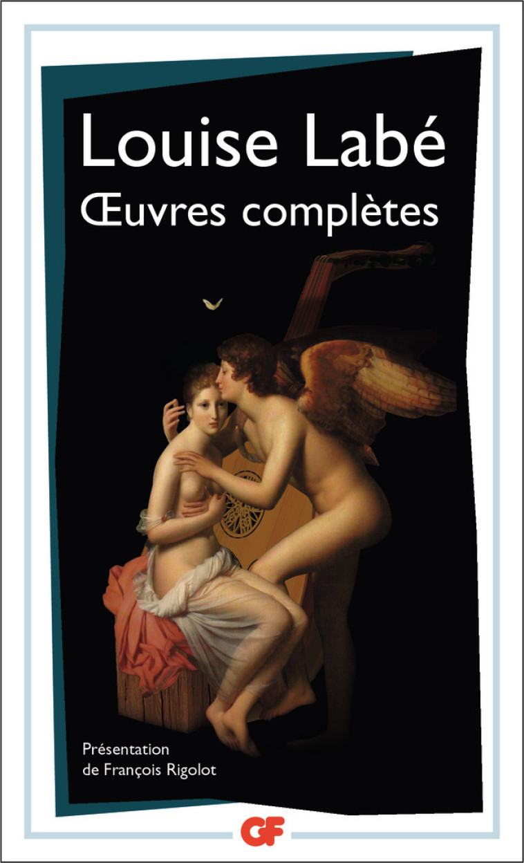 Œuvres complètes : Sonnets-élégies, débat de folie et d'amour - Louise Labé, François Rigolot - FLAMMARION