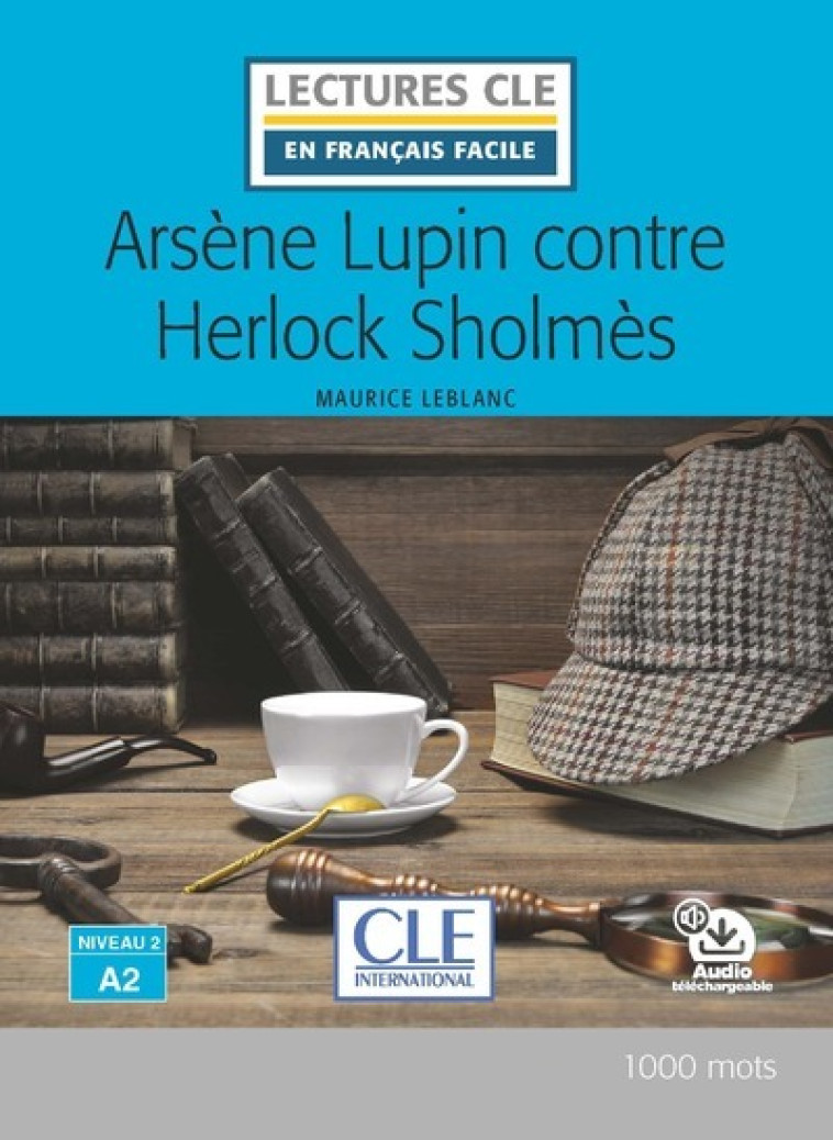 Arsène Lupin contre Herlock Sholmes 2è éd. - Maurice Leblanc, Brigitte Faucard-Martinez - CLE INTERNAT