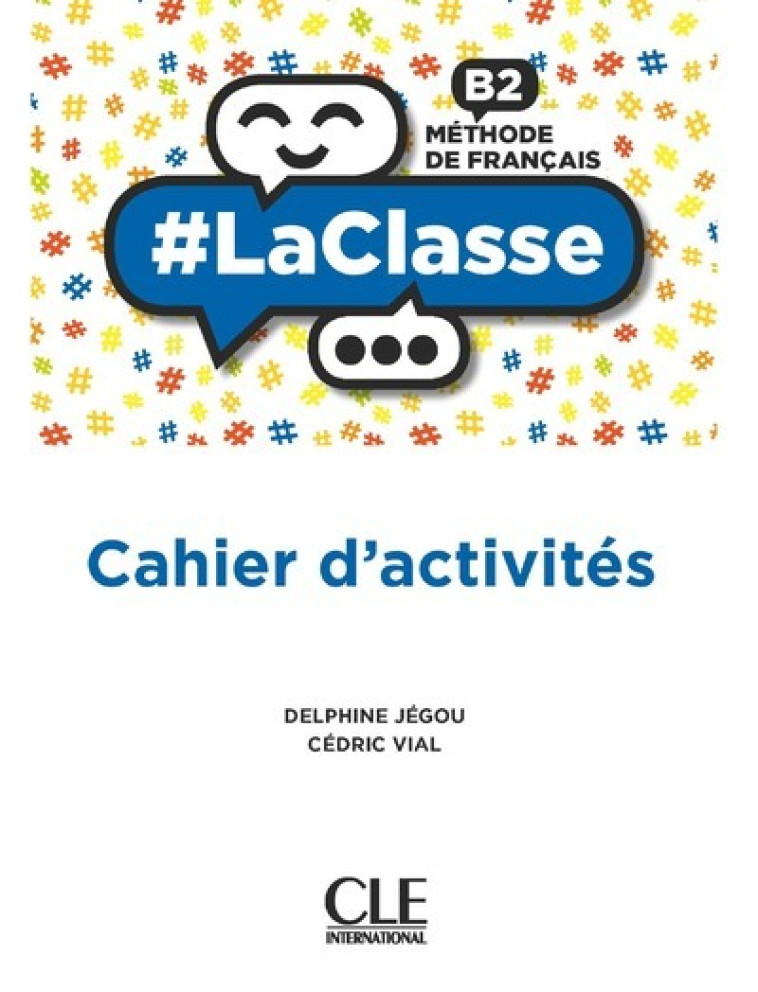 #La classe niv.B2 Cahier d'activités - Méthode de français - Delphine Jégou, Cédric Vial, Delphine Jégou, Cédric Vial - CLE INTERNAT