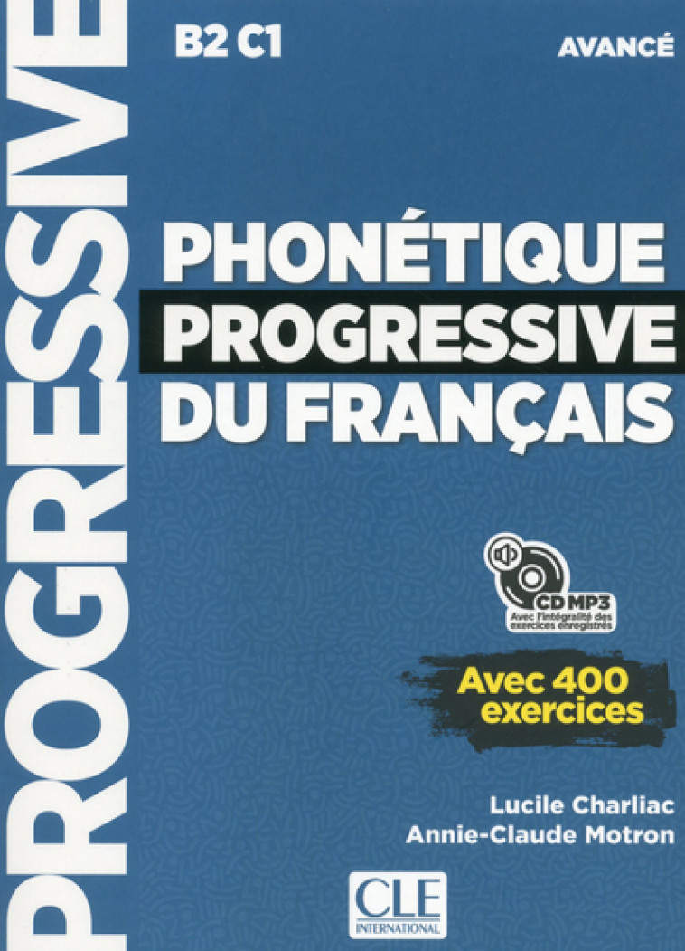 Phonétique progressive du français - Avancé - Nouvelle couverture - Lucile Charliac, Annie-Claude Motron - CLE INTERNAT