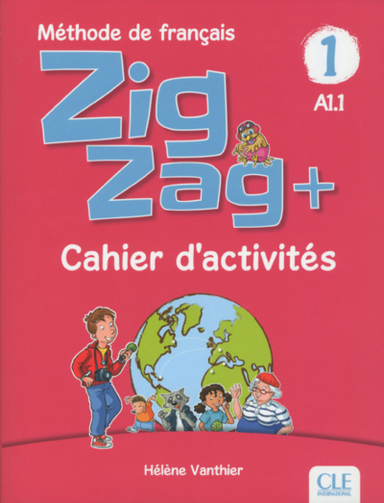 Zigzag Plus niveau 1 - cahier d'activités - Hélène Vanthier, Hélène Vanthier - CLE INTERNAT