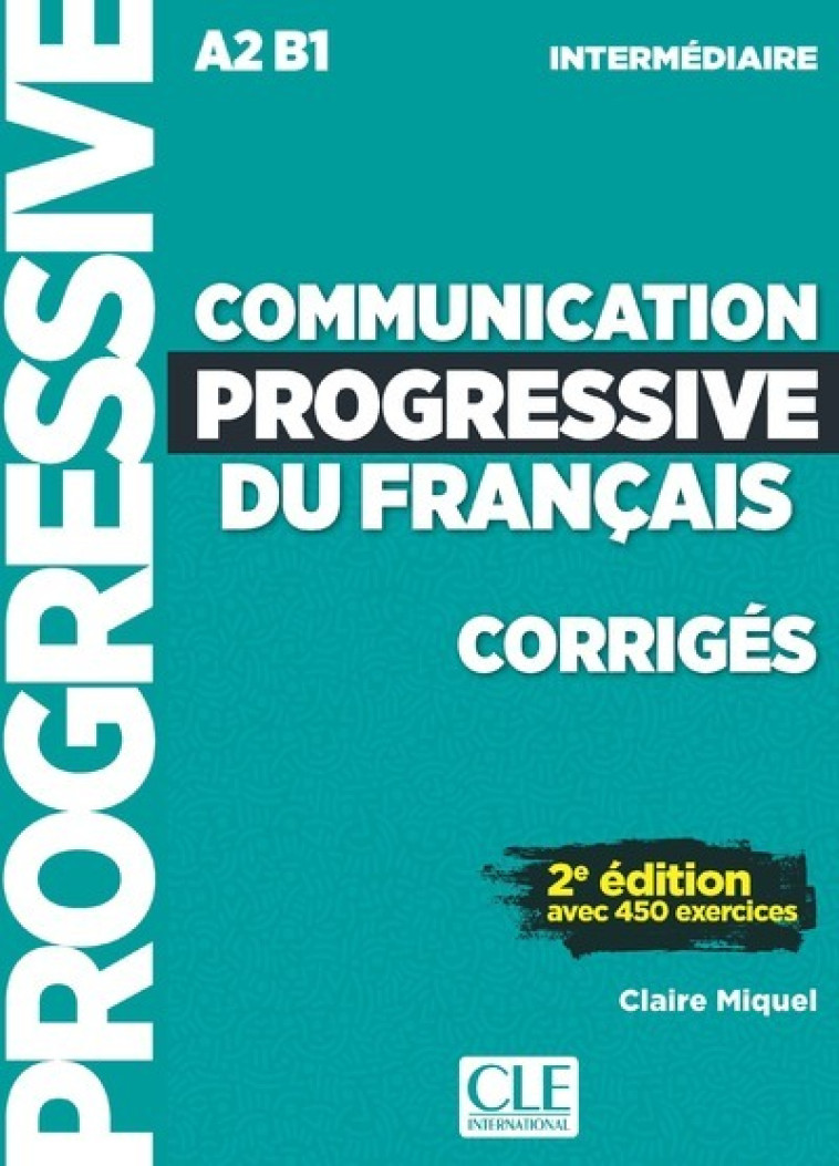 Communication progressive du français A2 B1 intermédiaire - corrigés - Claire Miquel - CLE INTERNAT