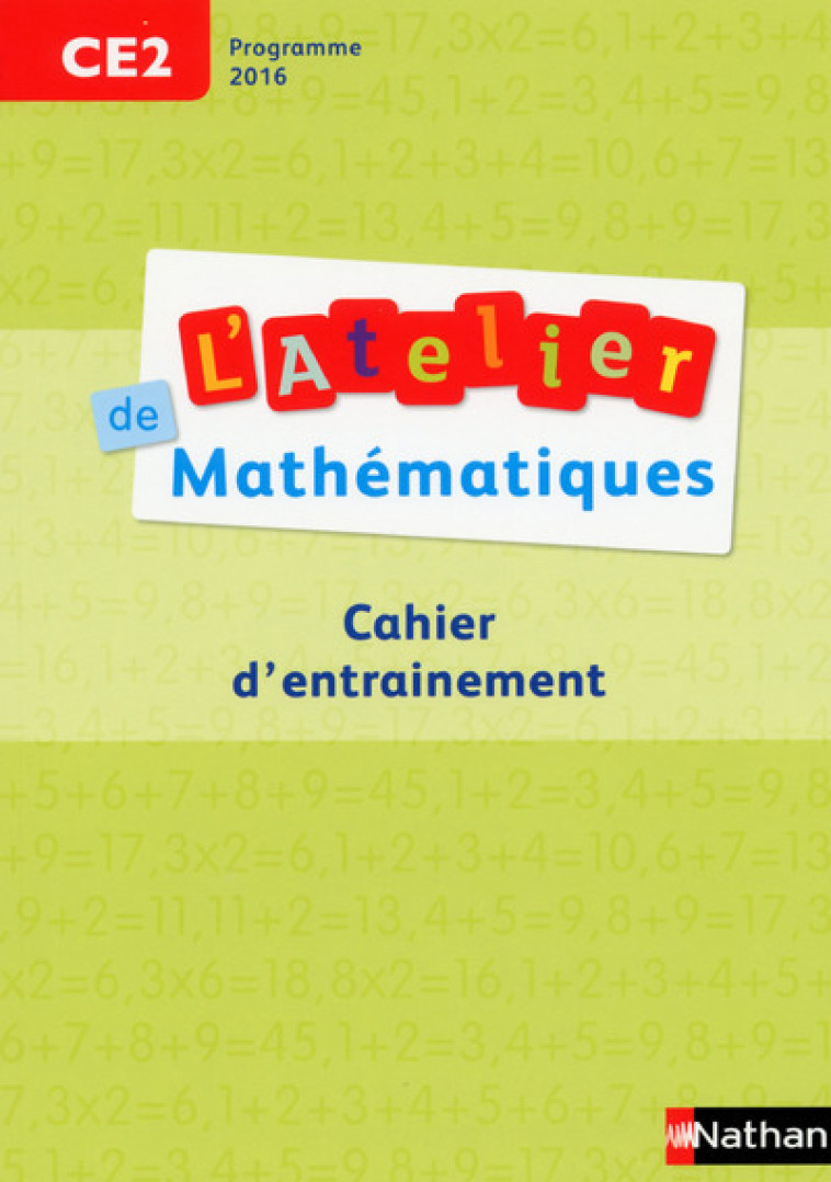 Atelier de Mathématiques CE2 - Cahier d'entrainement programme 2016 - Daniel Bensimhon - NATHAN