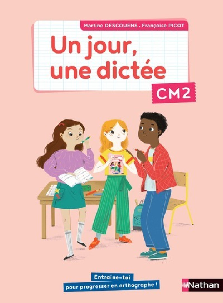 Un jour, une dictée CM2 - Cahier élève - Martine Descouens, Françoise Picot - NATHAN