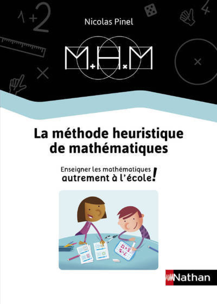 MHM - Enseigner les mathématiques autrement - Guide de la méthode 2019 - Nicolas Pinel - NATHAN