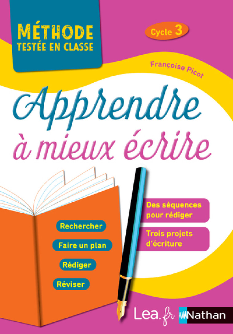 Apprendre à mieux écrire cycle 3 - Françoise Picot - NATHAN