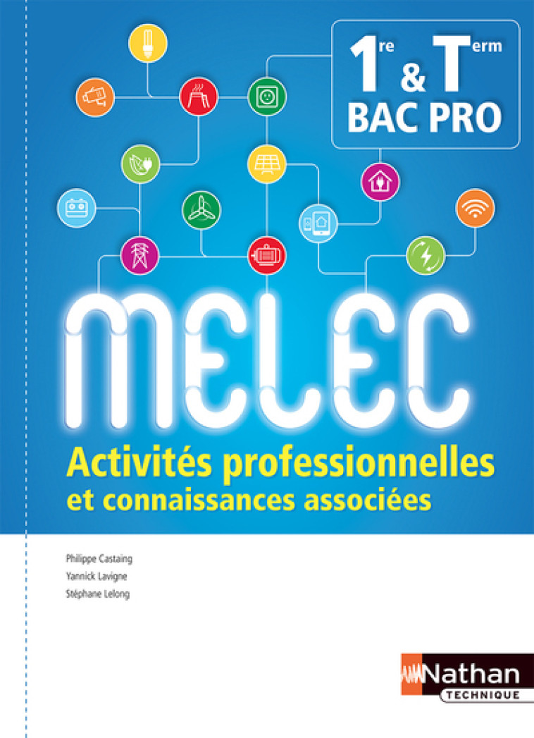 Activités professionnelles et connaissances associées - 1ère/Term Bac pro MELEC - Elève - 2018 - Philippe Castaing, Marie-Louise Lavigne, Stéphane Lelong - NATHAN