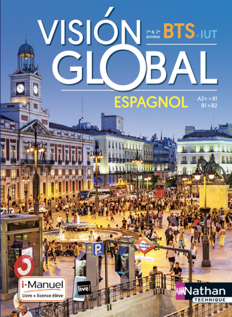 Vision Global - Espagnol - A2+&gt;B1/B1&gt;B2 - BTS 1ère et 2ème années - IUT - Livre + licence élève - Alfredo Segura, Nadine Nunez - NATHAN