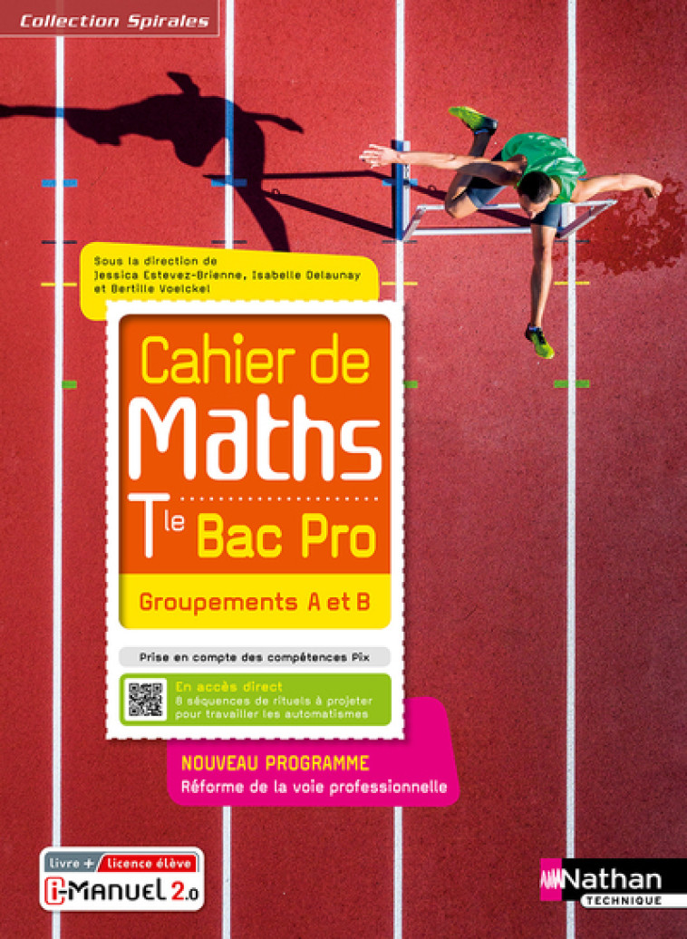 Cahier de maths - Term Bac Pro - Groupements A et B (Spirales) - Livre + licence élève 2021 - Jessica Estevez-Brienne, Isabelle Delaunay, Bertille Voelckel, Diego Dorian, Laetitia Fortin, Marielle Fron, Emmanuelle Lafont, Claude Lavallée, Alexia Mourgues,